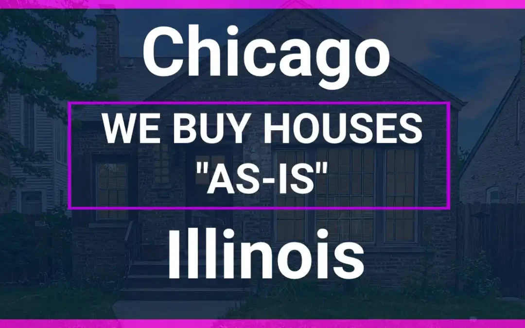 We Buy Houses As-Is in Chicago, Illinois