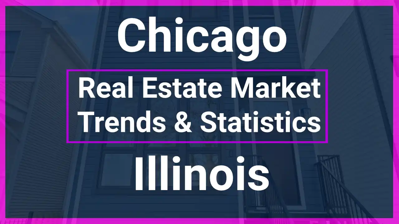 Chicago Real Estate Market Trends and Statistics