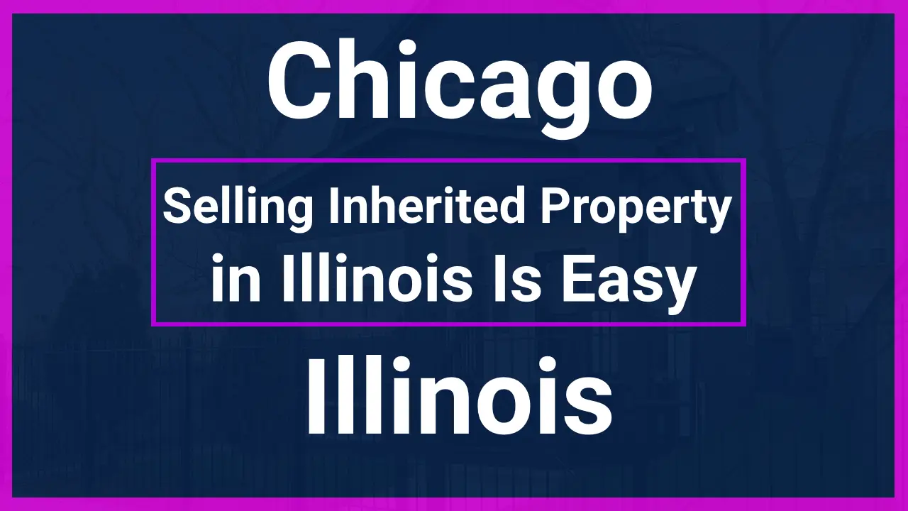 Selling Inherited Property in Chicago, Illinois Is Easy