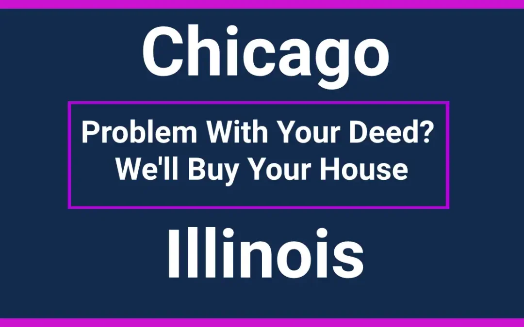 Problem With Your Deed? We’ll Buy Your Chicago House
