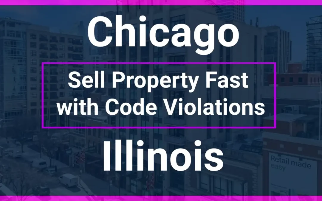 Sell Code Violation Property Fast in Chicago, IL