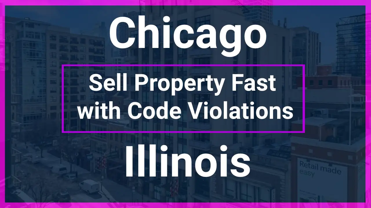 Sell Code Violation Property Fast in Chicago, IL