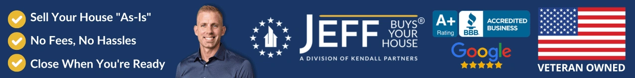 Jeff Buys Your House banner featuring no fees, sell as-is message, A+ BBB rating, and Veteran Owned business.