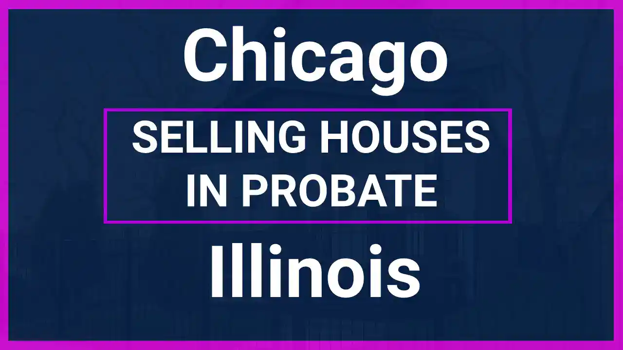 Selling a Chicago House in Probate