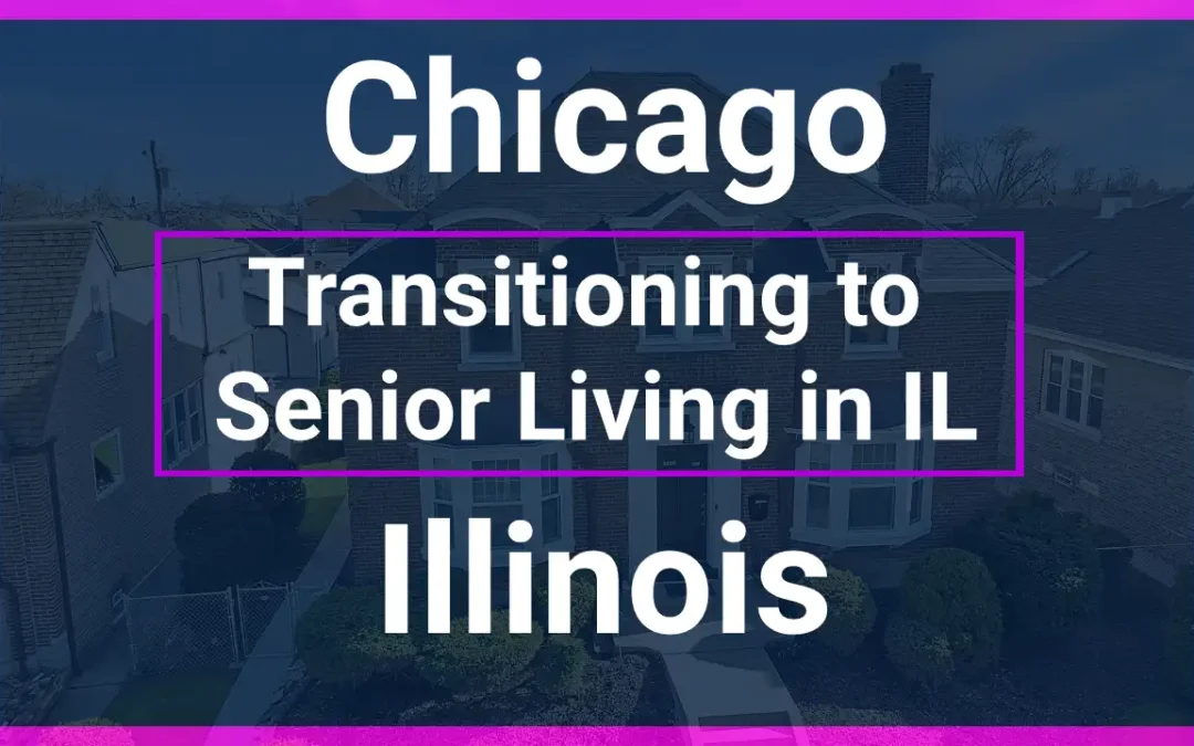Transitioning to Senior Living in Chicago, Illinois