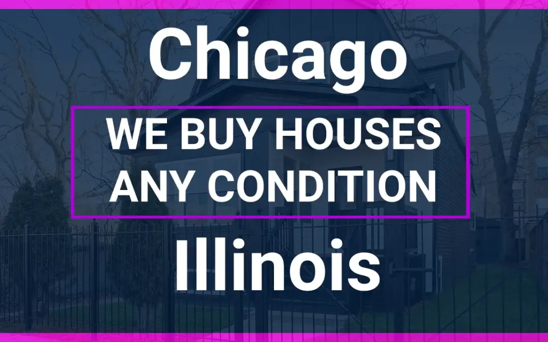 We Buy Houses in Any Condition Chicago, IL